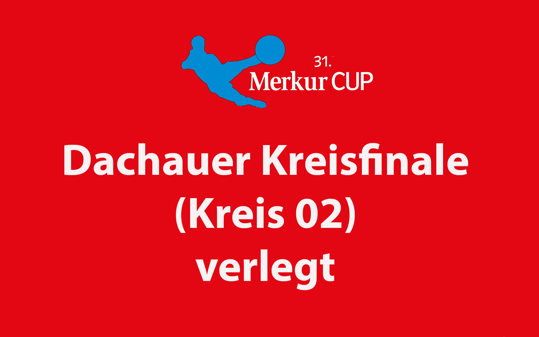 Aufmacher-Kreisfinale Dachau verlegt