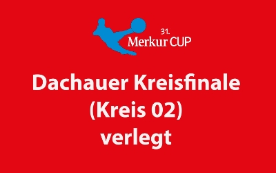 25. Mai: Kreisfinale Dachau verlegt